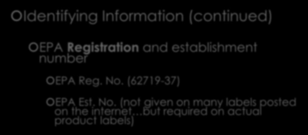 Parts of a Label Identifying Information (continued) EPA Registration and establishment number EPA Reg. No.