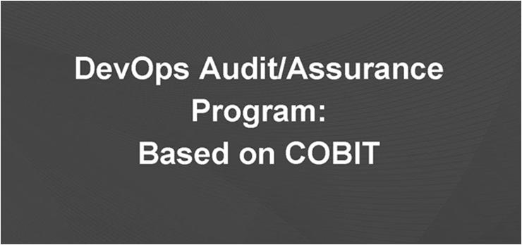 Audit Approach Based on Agile Methodology Understand Agile artifacts and map to audit evidence requirements Security and Control Stories Understand SecDevOps