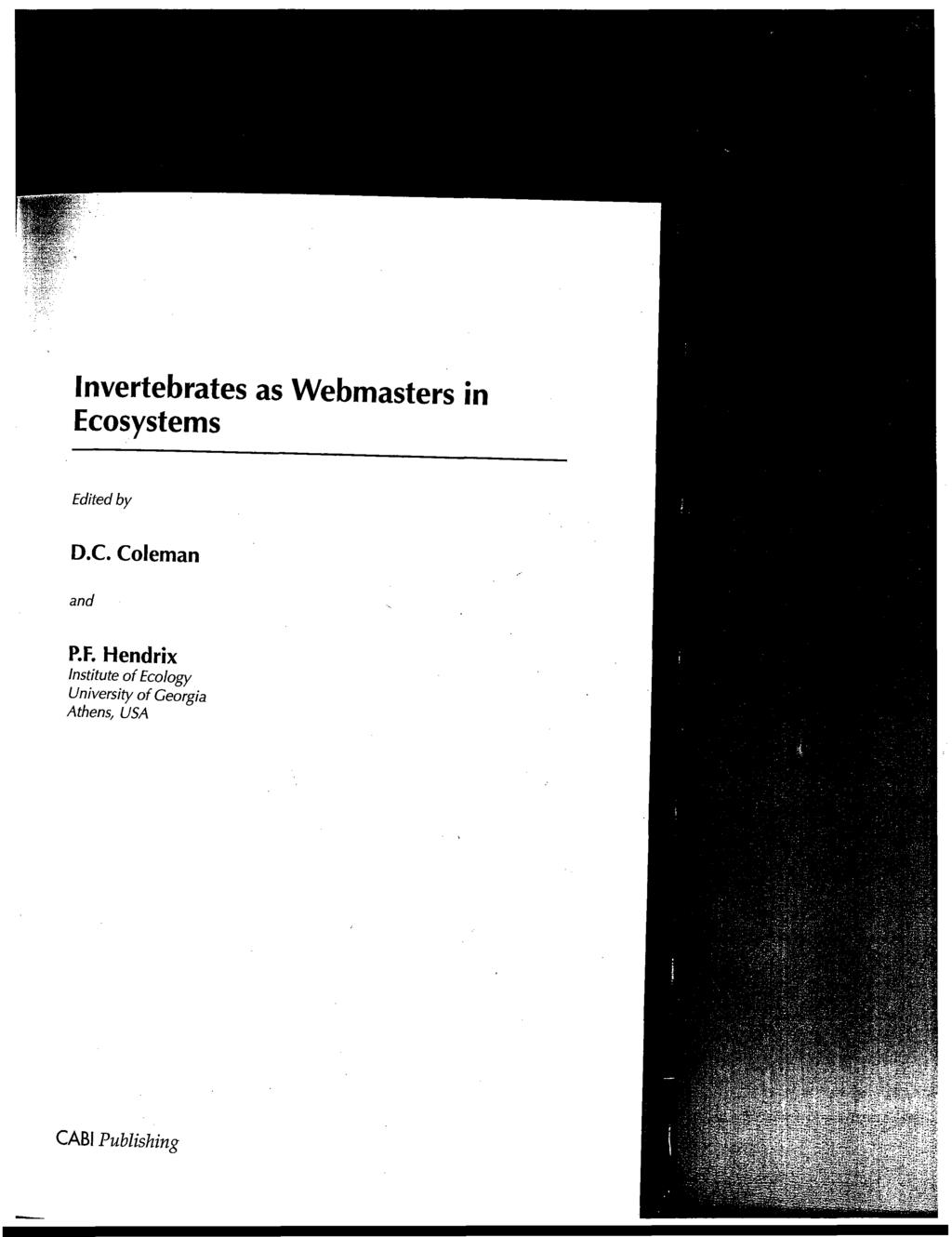 Invertebrates as Webmasters in Ecosystems Edited by D.C. Coleman and P.