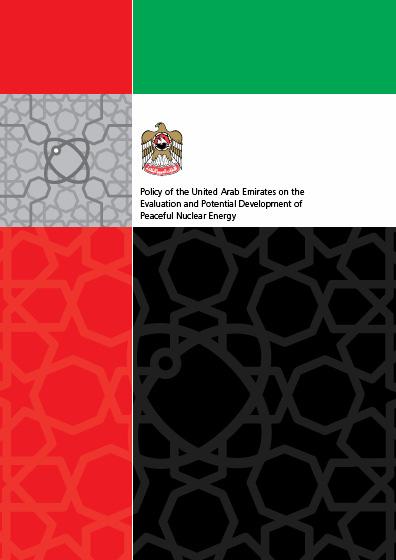 UAE Policy on the Evaluation and Potential Development of Peaceful Nuclear Energy Complete operational transparency Highest standards of nonproliferation