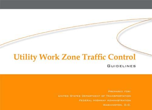 UTILITY WORK ZONE TRAFFIC CONTROL GUIDELINES Developed and revised for FHWA