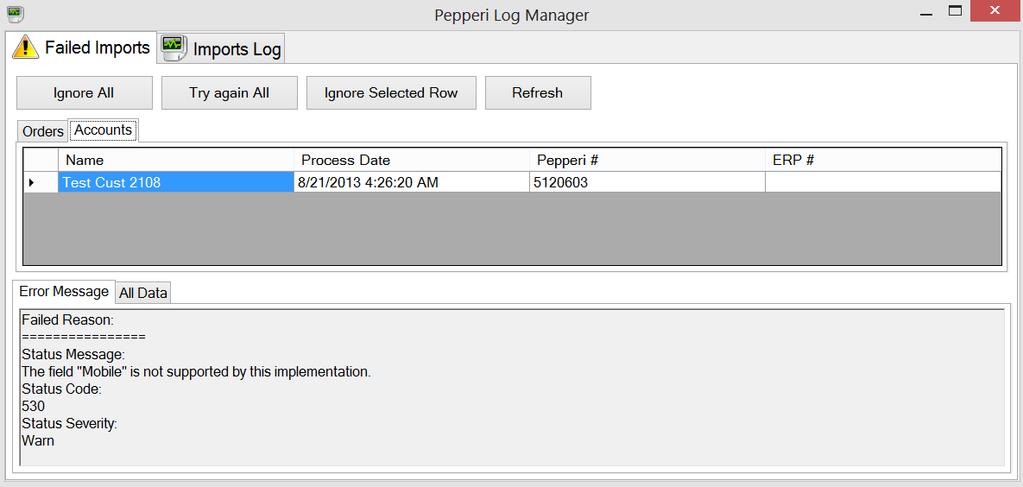 Day-to-Day Operations To view and handle import failures: 1. From the Windows program menu run Pepperi\Pepperi for SAP Business One\Import Log Manager. The Log Manager window opens. 2.