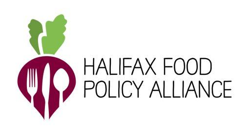 OUR CITY, OUR FOOD Strengthening Food Systems through Local Action Halifax Food Policy Alliance: The way we design our cities, develop policies and engage communities at the local level all impact