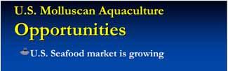 Molluscan Aquaculture Weaknesses Negative publicity regarding toxins Strong reliance on ethnic markets Some