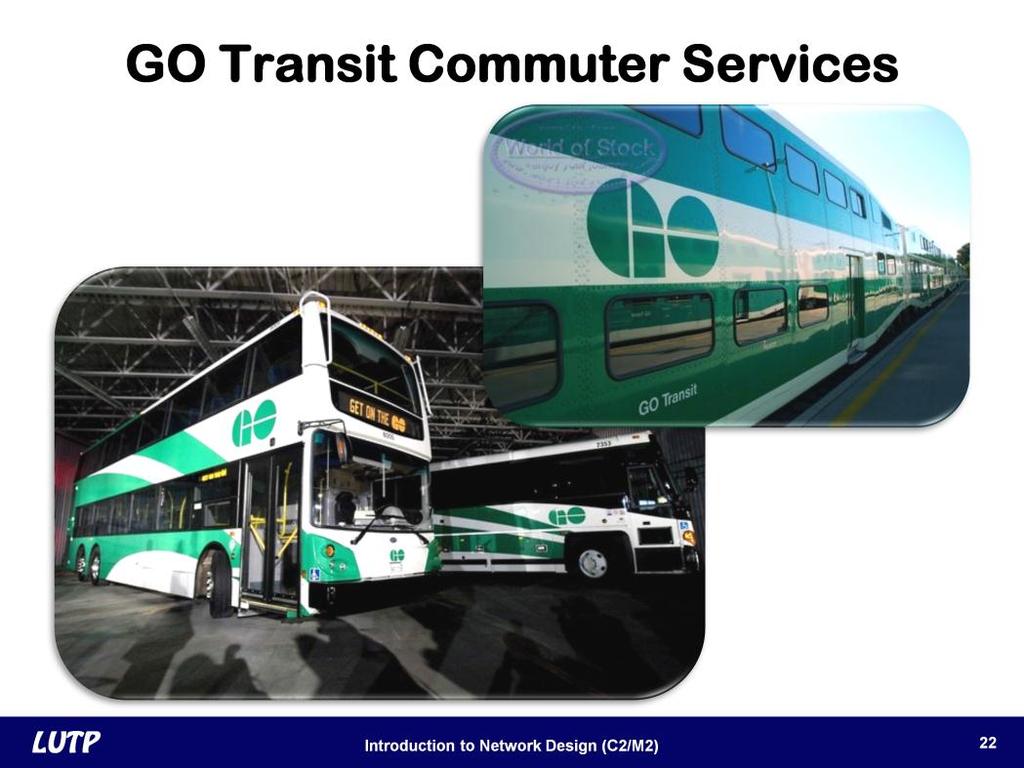 Slide 22 The public transport system in Toronto, Canada, GO Transit, offers commuter express service on both buses and commuter rail cars.