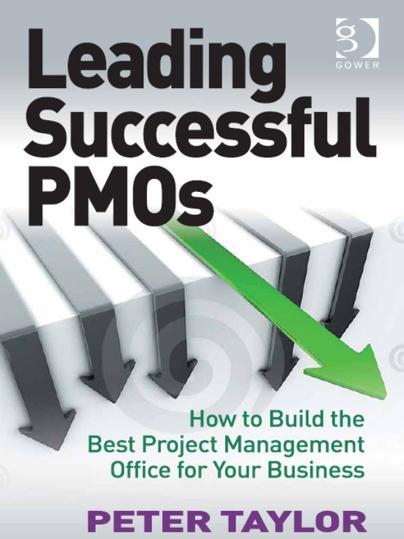 Leading Successful PMOs by Peter Taylor Editor s Note: Rarely do we publish items with a promotional angle, but in the case of Peter Taylor, we make exceptions.