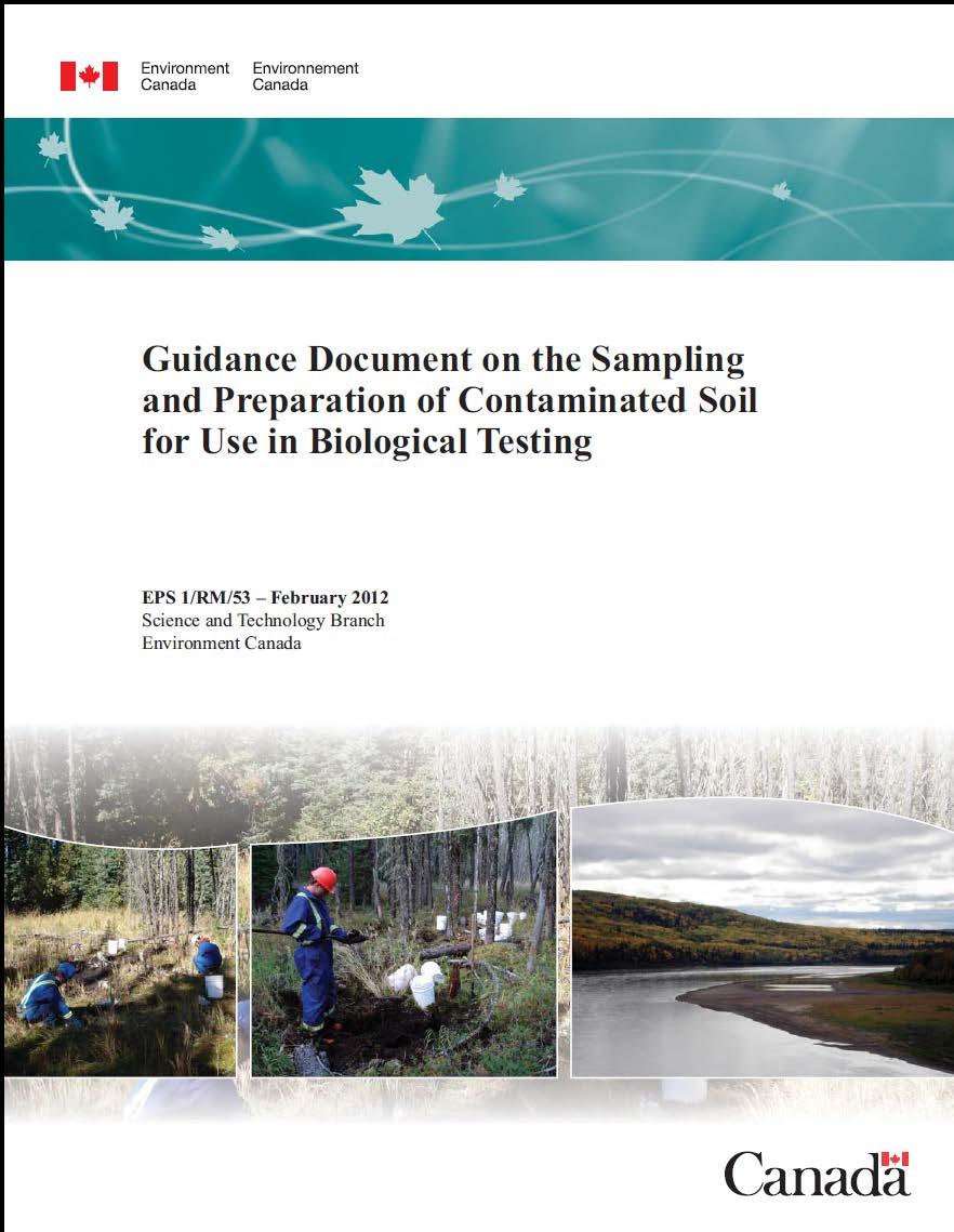 Contaminated Soil Sampling Guidance Environment Canada EPS 1/RM/53 Supportive of site-specific risk assessments and soil remediation Single-species and microbial assessments Universal procedures and