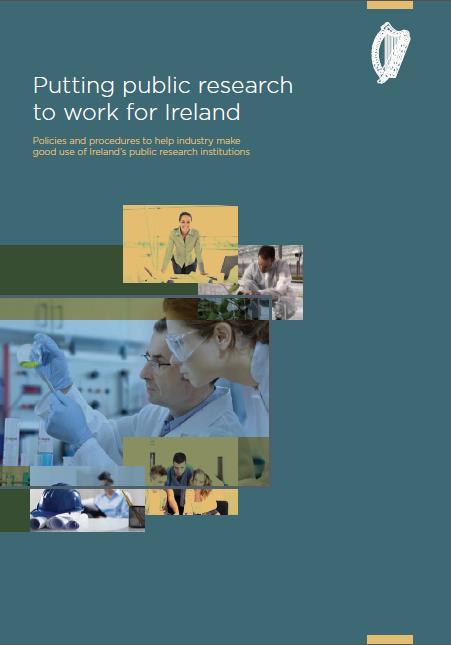 Putting Public Research to Work for Ireland? Published by Government (DJEI) in June 2012. Recommendation of the Report of the Innovation Taskforce, 2010.