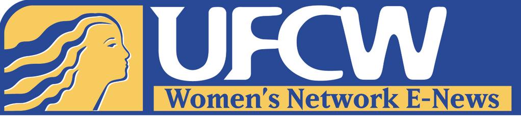 WOMEN S NETWORK E-NEWS, VOLUME 4 ISSUE 2, SEPTEMBER 2014 C H A I R S C O L U M N Rhonda Nelson International Chair Women s Network 2014 UFCW Women s Network 11th Biennial Convention Call Greeting
