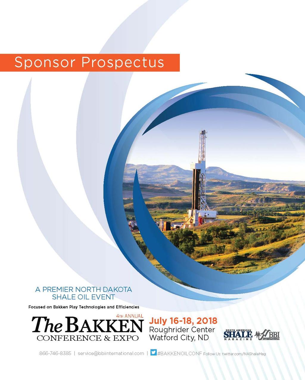 Sponsorships Cultivate Strong ROI As a sponsor of the 2018 The Bakken Conference & Expo, you will have an opportunity to position your organization as a leader and supporter of the shale oil