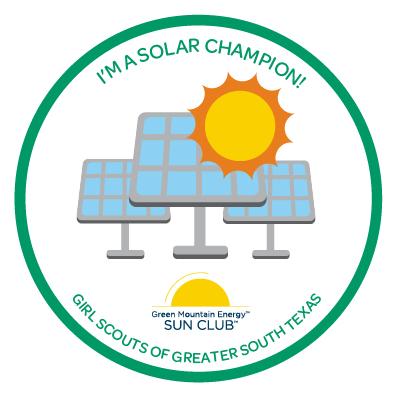 GREEN MOUNTAIN ENERGY TM SUN CLUB TM SOLAR CHAMPION PATCH Purpose of Patch To allow girls to DISCOVER what solar energy is; CONNECT the importance of solar energy with their lives and the lives of