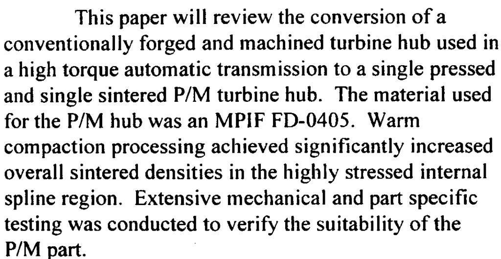 Extensive mechanical and part specific testing was conducted to verify the suitability of the P/M part.