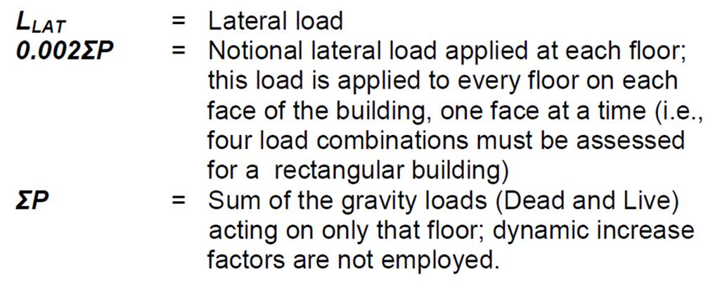 Loads GN = ΩN [(0.9 or 1.2) D + (0.5 L or 0.2 S)] Amplified load in all floors above the removed element G = (0.9 or 1.2) D + (0.5 L or 0.2 S) Unfactored load in the rest of the structure Lateral Loads Applied to Structure LLAT = 0.