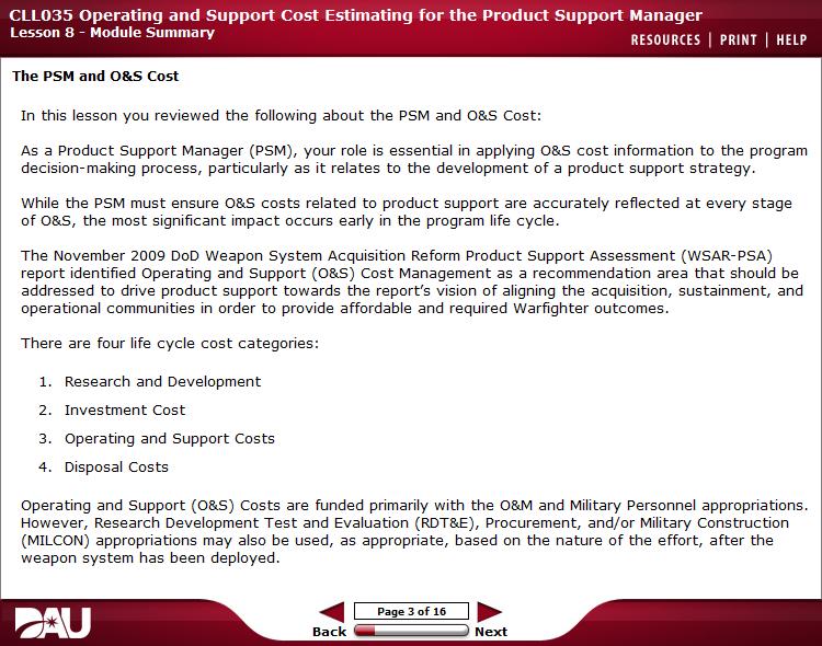 Cll035 Operating and Support Cost Estimating for the Product Support Manager lesson 8- Module Summary RESOURCES 1 PRIMT 1 HELP The PSM and O&S Cost In this lesson you reviewed the following about the