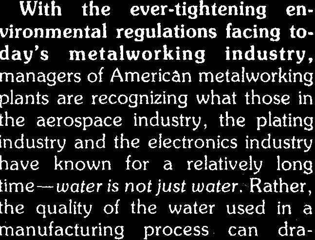 Rather, the quality of the water used in a manufacturing process can dra- matically