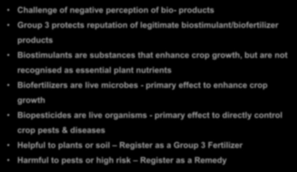 Summary Challenge of negative perception of bio- products Group 3 protects reputation of legitimate biostimulant/biofertilizer products Biostimulants are substances that enhance crop growth, but are