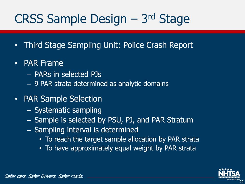 CRSS Sample Design Third Stage: The third stage sampling unit is a police crash report, PAR. PAR frame is all police crash reports in the CRSS scope.
