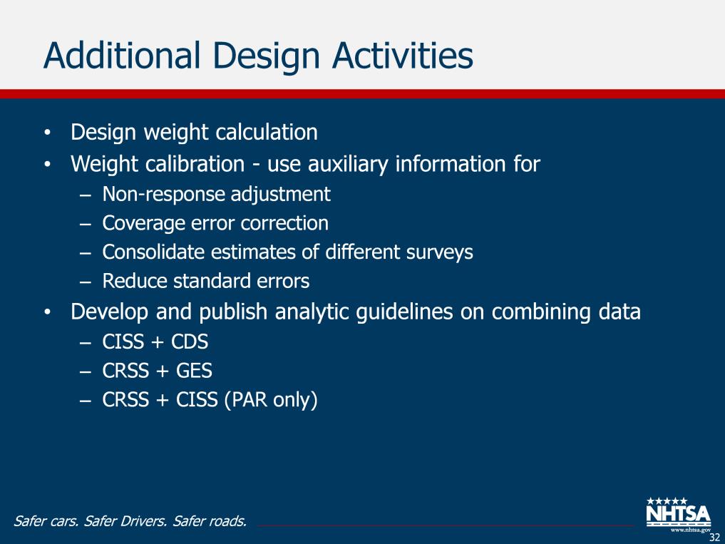 A lot of work remains to be done. In addition to implementing the CISS and CRSS designs, protocols for estimation have to be established. A major area of focus is on weight calibration.