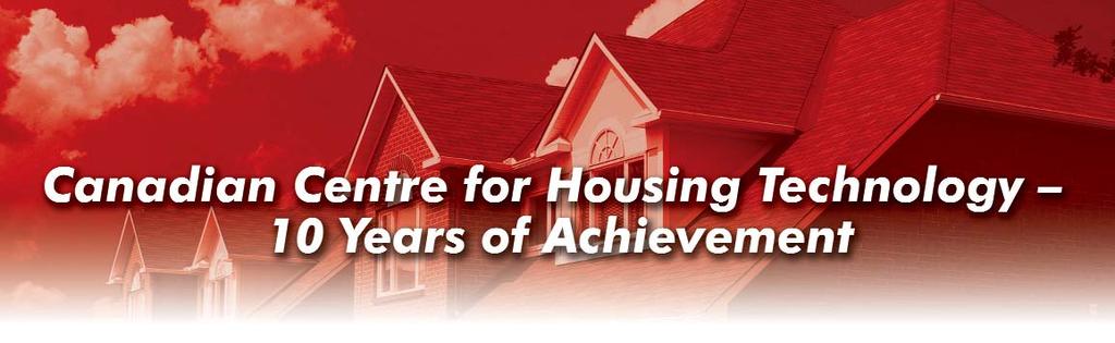 The Canadian Centre for Housing Technology (CCHT), a partnership between the National Research Council of Canada, Natural Resources Canada, and Canada Mortgage and Housing Corporation, is celebrating