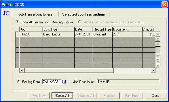 Process WIP to COGS - Selected Job Transactions Tab The Process WIP to COGS - Selected Job Transactions Tab will display all transactions that meet the criteria entered on the Job Transactions