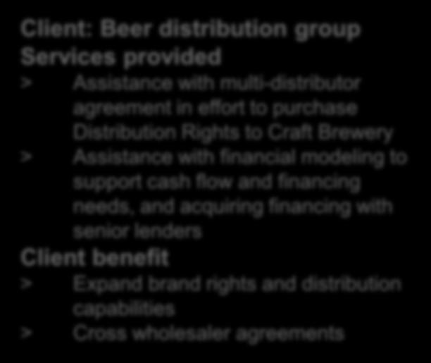 with multi-distributor agreement in effort to purchase Distribution Rights to Craft Brewery > Assistance with financial modeling to support cash