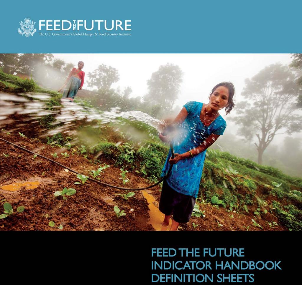 U.S. Government Working Document The Feed the Future Indicator Handbook is a working document describing the indicators selected