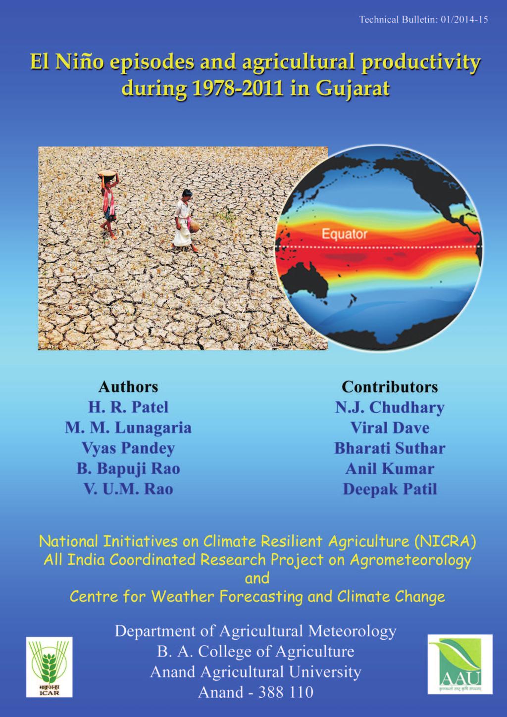 Technical Bulletin: 01/2014-15 episodes and agricultural productivity in Gujarat Authors Contributors H. R. Patel M. M. Lunagaria Vyas Pandey P. K. Sharma B. Bapuji Rao V. U.M. Rao N.J.
