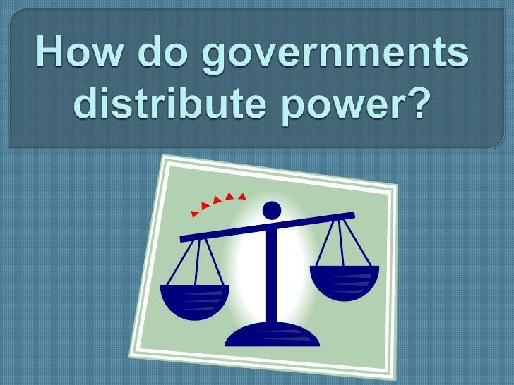 POLITICAL STRUCTURES Countries distribute (divide up) power between the central government and smaller units of