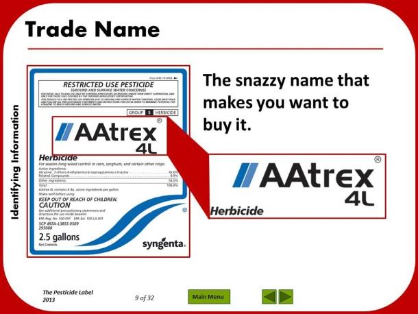 Slide 11: Trade Name The trade name is the name given to the product that has marketing appeal. In our example the products trade name is, AAtrex 4L.