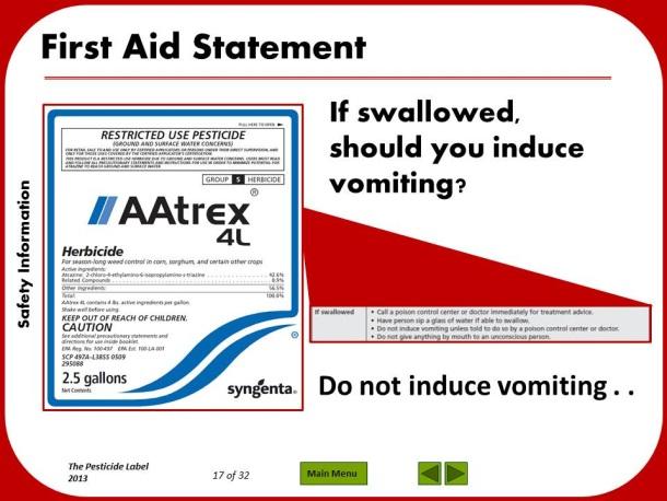 The AAtrex label provides first aid instructions for all four routes of pesticide entry into the body. It also provides emergency contact numbers to use in the event of a poisoning.