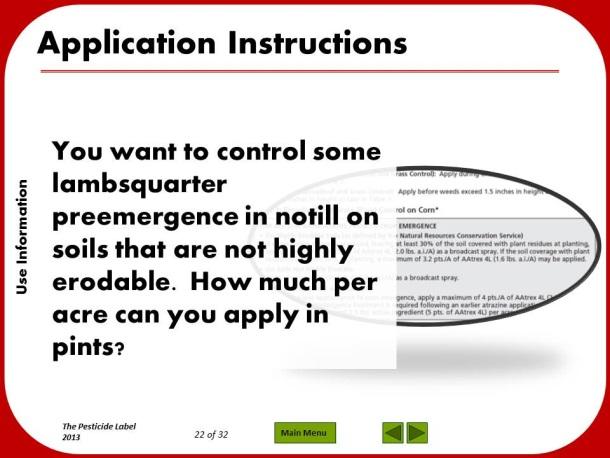 Slide 24: Application Instructions Let s take a closer look at the product label. Refer to the AAtrex label in the back of your manual to answer the following question.