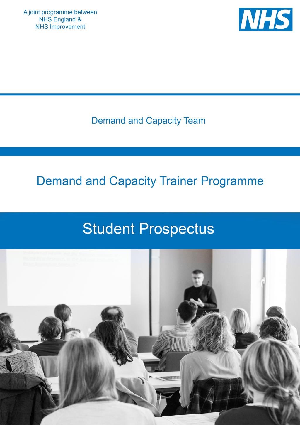 This is a joint programme between Demand and Capacity Trainer Programme Student Prospectus NHS