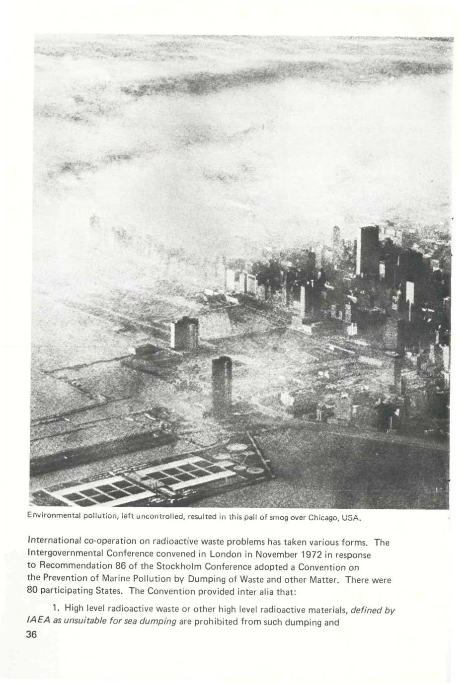 Environmental pollution, left uncontrolled, resulted in this pall of smog over Chicago, USA. International co-operation on radioactive waste problems has taken various forms.