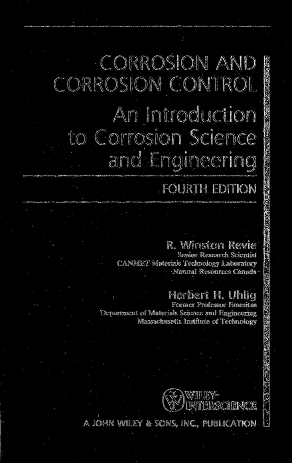 CORROSION AND CORROSION CONTROL An Introduction to Corrosion Science and Engineering FOURTH EDITION R.