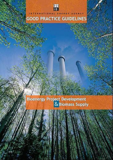 Bioenergy Project Development & Biomass Supply Good Practice Guidelines A publication to facilitate the deployment of