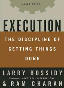 EXECUTION THE DISCIPLINE OF GETTING THINGS DONE An Executive Book Summary by Jennifer Haywood The Gap Nobody Knows According to authors, Larry Bossidy and Ram Charan, there is a big gap that many