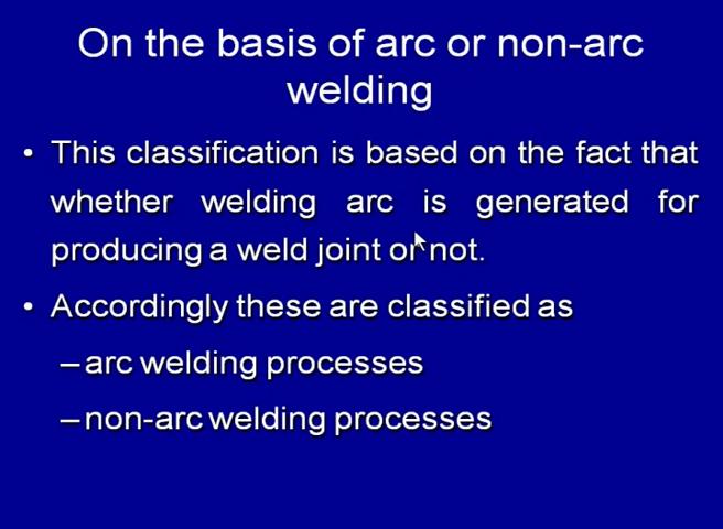 (Refer Slide Time: 45:01) So, the criteria on the basis of which we can classify whether the arc is developed or not; this classification is based on the fact that whether welding arc is a generated
