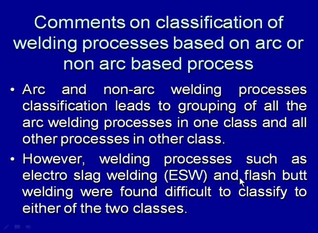 (Refer Slide Time: 56:36) So, if we have to look into that how effectively this classification can be used to categorized various welding processes based on the fact whether there is arc or there in