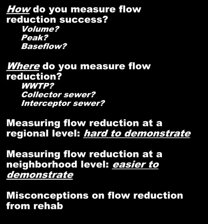 Source Removal 101 How do you measure flow reduction success? Volume? Peak? Baseflow? Where do you measure flow reduction? WWTP? Collector sewer? Interceptor sewer?