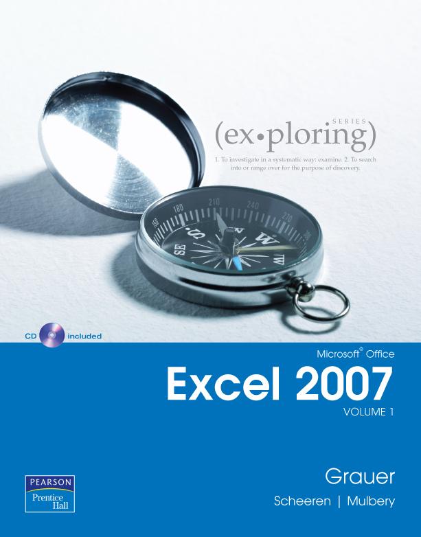 Exploring Microsoft Office Excel 2007 Chapter 3: Charts: Delivering a Message Robert Grauer, Keith Mulbery, Judy Scheeren Committed to Shaping the Next Generation of IT Experts.