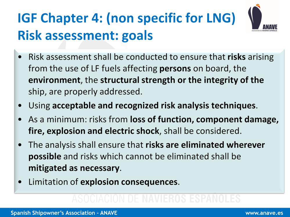 Chapter 4 of the Code, which is general, I mean, non specific for LNG establishes the Goals of the Risk Assessment to be carried out: Risk assessment must be conducted to ensure that risks arising