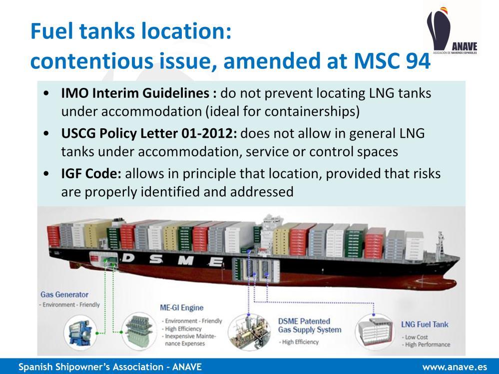 Fuel tanks location is being a contentious issue which has been amended at MSC 94 - The IMO Interim Guidelines: do not prevent locating LNG tanks under the accommodation spaces.