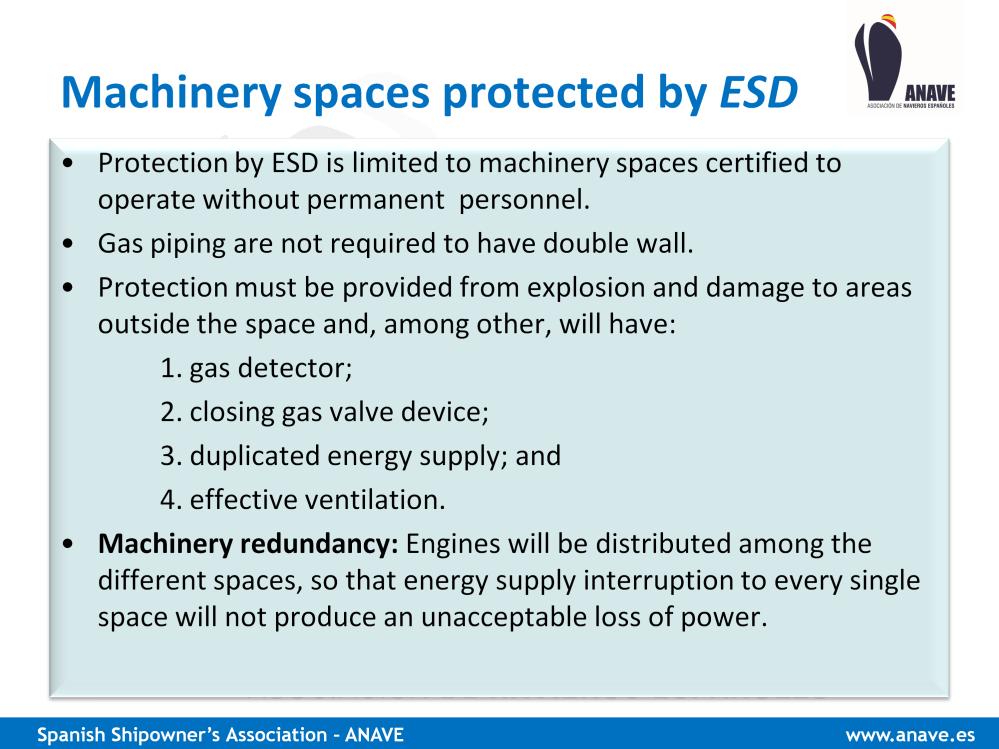 Protection by Emergency ShutDown is limited to machinery spaces certified to operate without permanent personnel. Gas piping are not required to have double wall.
