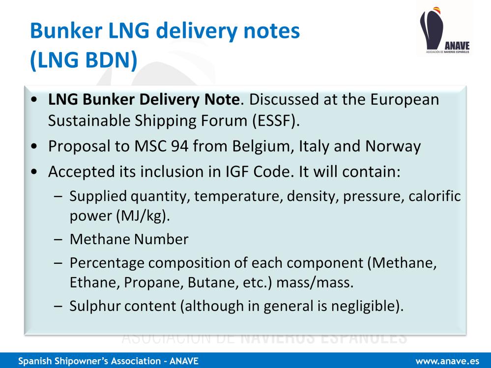 The need for a LNG Bunker Delivery Note was discussed at the European Sustainable Shipping Forum (ESSF) and, on the basis of this work, a proposal from Belgium, Italy and Norway was filed to MSC 94.