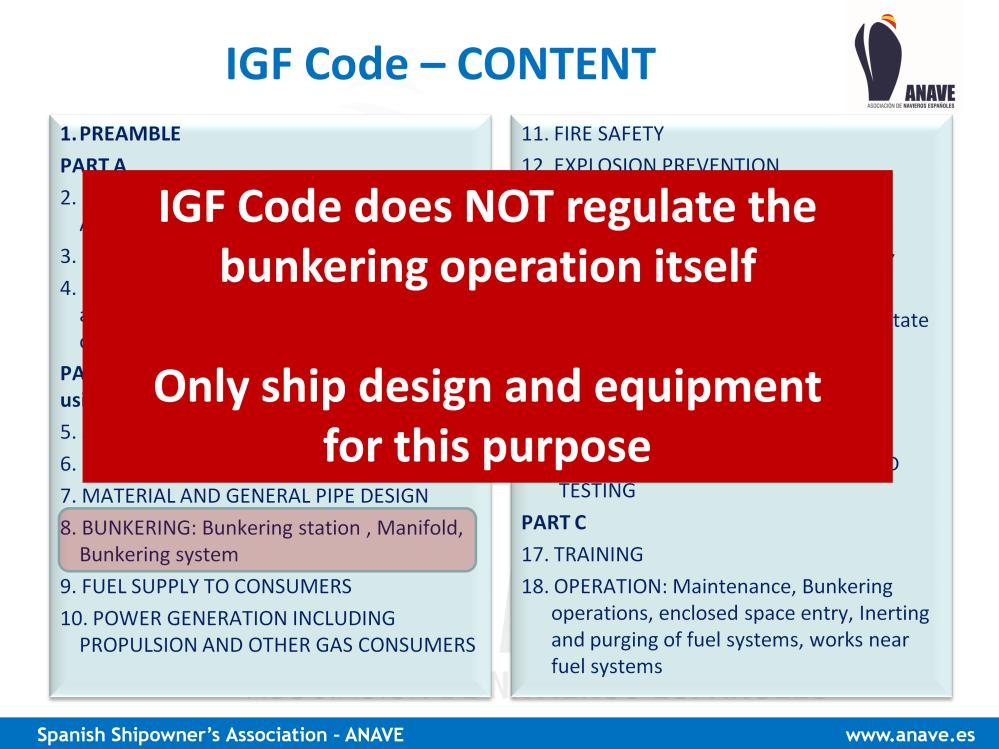 But, the IGF Code does NOT regulate the bunkering operation itself, only the ship
