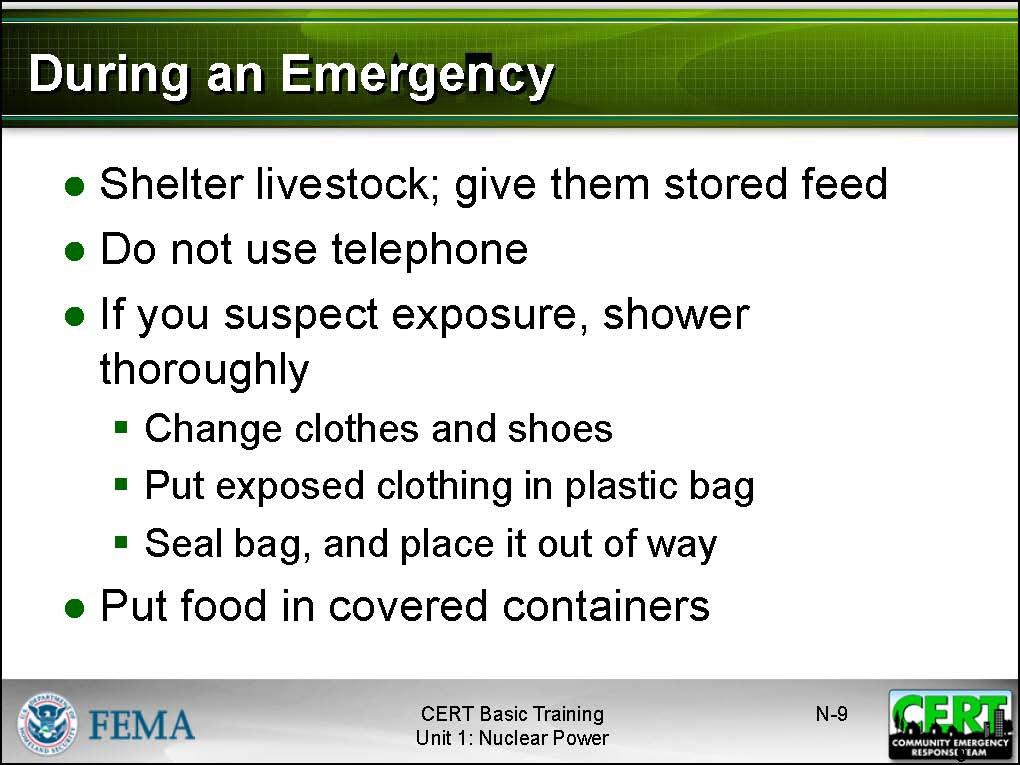 During a Nuclear Power Plant Emergency (continued) Continue with the following points: Shelter livestock and give them stored feed, if time permits.