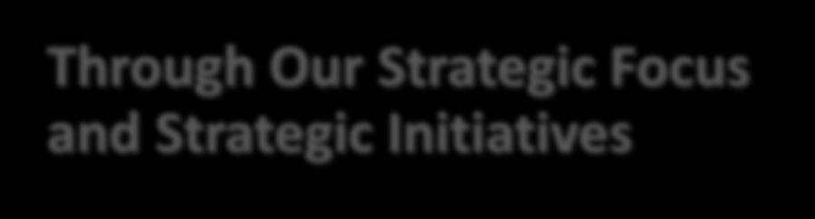 Focus and Strategic Initiatives
