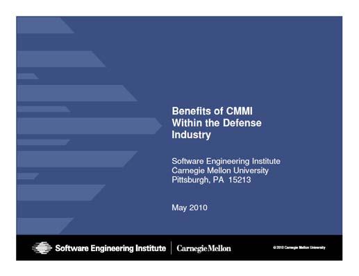 Industry Benefits from CMMI Example measures reported by NDIA member companies: Defect repair effort Defect density Development cost Productivity Defect repair hours: -58% (ML3 to ML5) Defect cost
