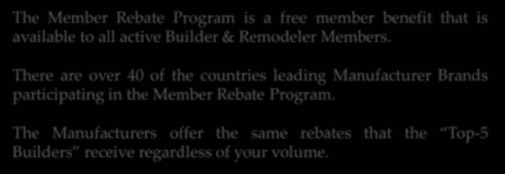 The Member Rebate Program is a free member benefit that is available to all