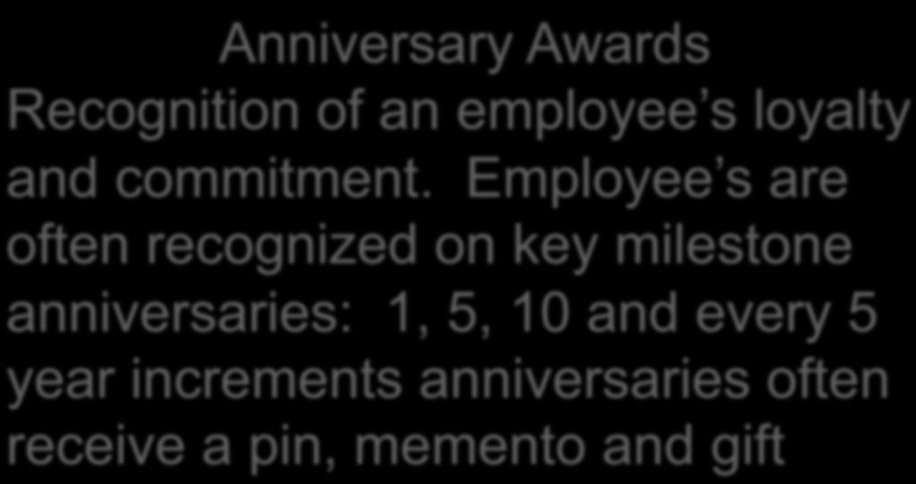 Recognition and Reward Platform 50-70 % Anniversary Awards Recognition of an employee s loyalty and commitment.